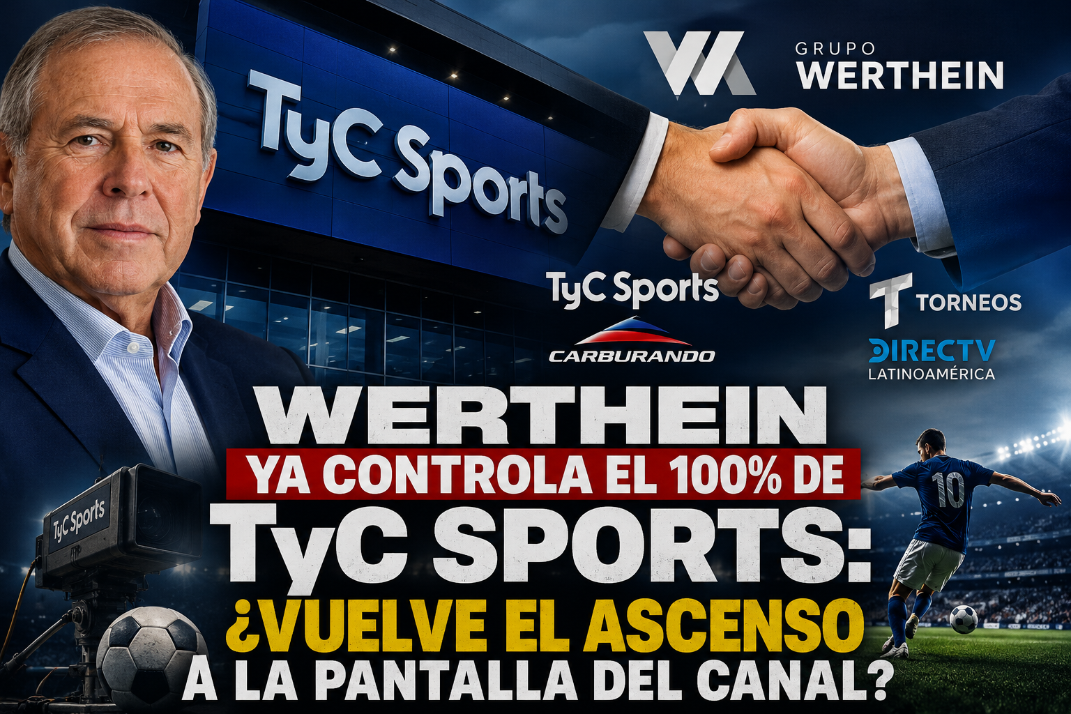 WERTHEIN YA CONTROLA EL 100% DE TyC SPORTS: ¿VUELVE EL ASCENSO A LA PANTALLA DEL CANAL?